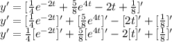 y' = [\frac{1}{4} e^{-2t} + \frac{5}{8} e^{4t} - 2 t + \frac{1}{8}]'\\y' = [\frac{1}{4} e^{-2t}]' + [\frac{5}{8} e^{4t}]' - [2 t]' + [\frac{1}{8}]'\\y' = \frac{1}{4} [e^{-2t}]' + \frac{5}{8} [e^{4t}]' - 2 [t]' + [\frac{1}{8}]'