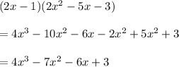 (2x-1)(2x^2-5x-3)\\\\=4x^3-10x^2-6x-2x^2+5x^2+3\\\\=4x^3-7x^2-6x+3