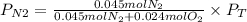 P_{N2}=\frac{0.045molN_2}{0.045molN_2+0.024molO_2}\times P_T